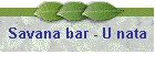Savana bar - U nata
